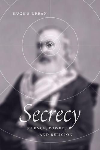 Cover image for Secrecy: Silence, Power, and Religion