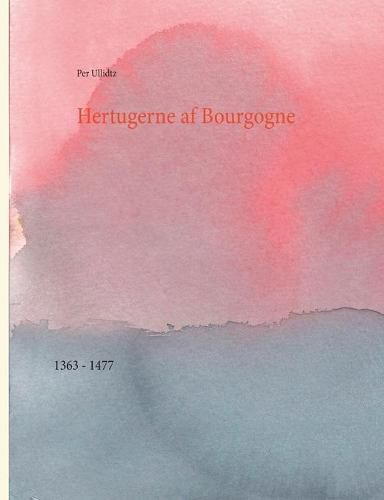 Cover image for Hertugerne af Bourgogne: 1363 - 1477