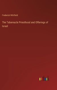 Cover image for The Tabernacle Priesthood and Offerings of Israel