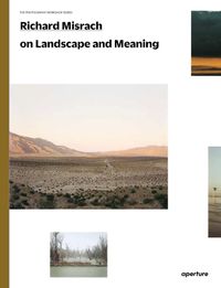 Cover image for Richard Misrach on Landscape and Meaning: The Photography Workshop Series