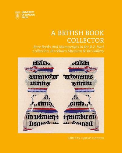 Cover image for A British Book Collector: Rare Books and Manuscripts in the R.E. Hart Collection, Blackburn Museum and Art Gallery