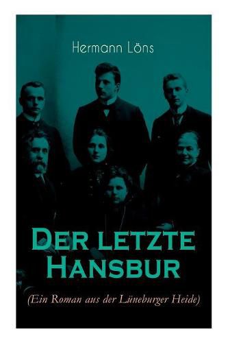 Der letzte Hansbur: Familiensaga (Ein Roman aus der L neburger Heide)