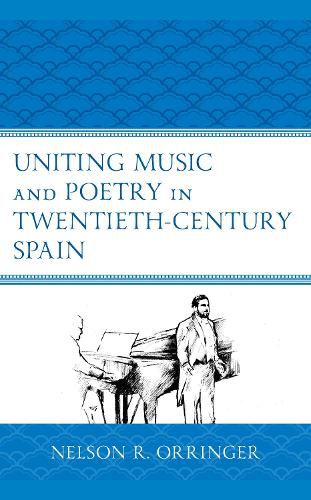 Cover image for Uniting Music and Poetry in Twentieth-Century Spain