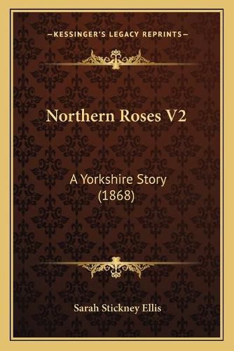 Northern Roses V2: A Yorkshire Story (1868)