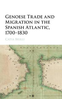 Cover image for Genoese Trade and Migration in the Spanish Atlantic, 1700-1830