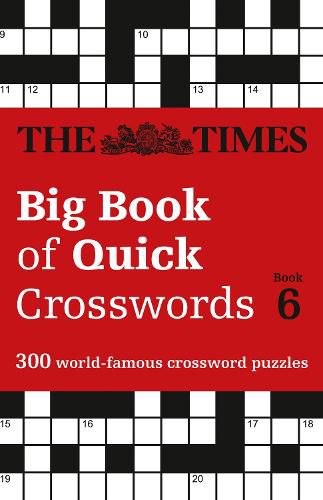 The Times Big Book of Quick Crosswords 6: 300 World-Famous Crossword Puzzles