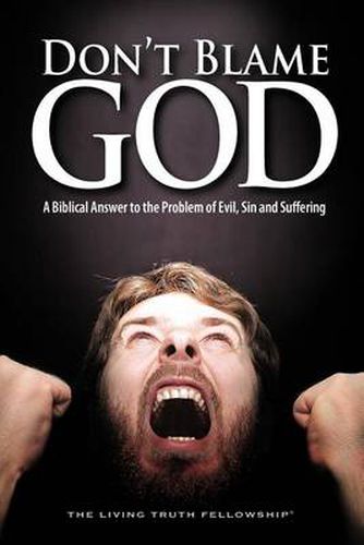 Cover image for Don't Blame God: A Biblical Answer to the Problem of Evil, Sin and Suffering