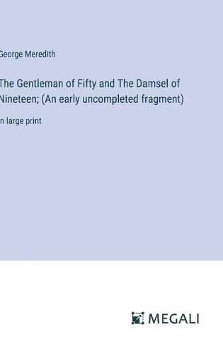 Cover image for The Gentleman of Fifty and The Damsel of Nineteen; (An early uncompleted fragment)