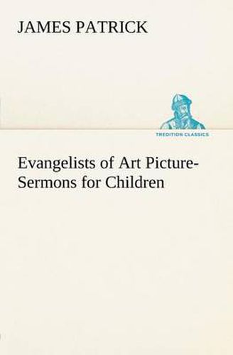 Cover image for Evangelists of Art Picture-Sermons for Children