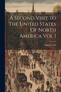 Cover image for A Second Visit To The United States Of North America Vol I