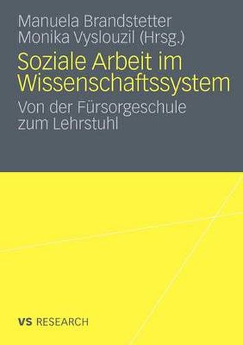 Cover image for Soziale Arbeit Im Wissenschaftssystem: Von Der Fursorgeschule Zum Lehrstuhl