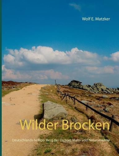 Cover image for Wilder Brocken: Deutschlands heiliger Berg der Dichter, Maler und Naturverehrer