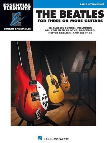 Cover image for The Beatles for 3 or More Guitars: 15 Classic Songs Arranged for Three or More Guitarists