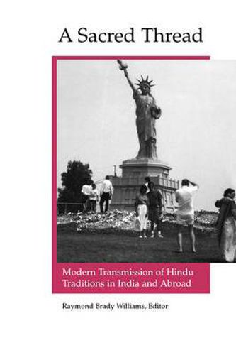 Cover image for A Sacred Thread: Modern Transmission of Hindu Traditions in India and Abroad