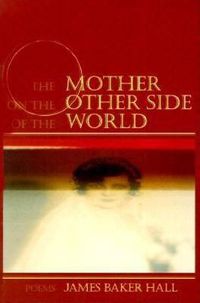 Cover image for The Mother on the Other Side of the World: Poems