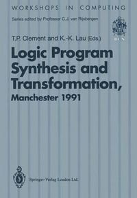 Cover image for Logic Program Synthesis and Transformation: Proceedings of LOPSTR 91, International Workshop on Logic Program Synthesis and Transformation, University of Manchester, 4-5 July 1991