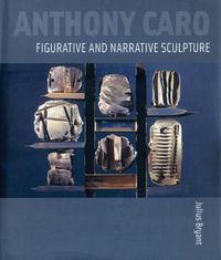 Cover image for Anthony Caro: Figurative and Narrative Sculpture