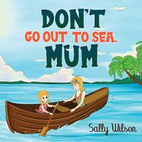 Cover image for Don't Go Out To Sea, Mum