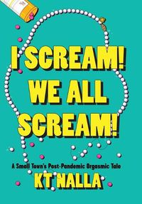 Cover image for I Scream! We All Scream!