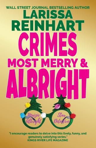 Crimes Most Merry And Albright: Maizie Albright Star Detective Between Cases Holiday Omnibus