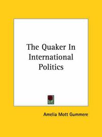 Cover image for The Quaker in International Politics