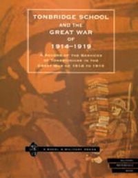 Cover image for Tonbridge School and the Great War of 1914-1919: A Record of the Services of Tonbridgians in the Great War of 1914 to 1919