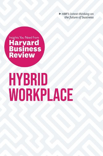 Cover image for Hybrid Workplace: The Insights You Need from Harvard Business Review