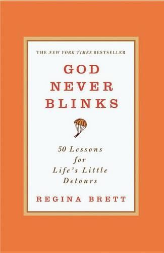 Cover image for God Never Blinks: 50 Lessons for Life's Little Detours