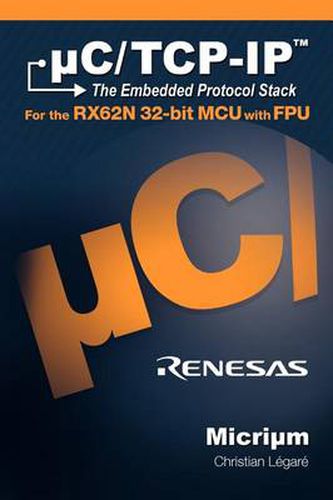 Cover image for Uc/TCP-IP, the Embedded Protocol Stack for the Rx62n 32-Bit McU with Fpu