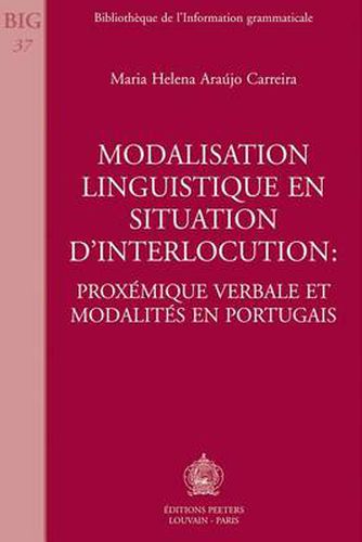 Cover image for Modalisation Linguistique En Situation D'interlocution: Proxemique Verbale Et Modalites En Portugais