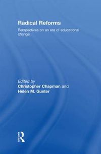 Cover image for Radical Reforms: Perspectives on an era of educational change