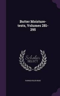 Cover image for Butter Moisture-Tests, Volumes 281-295