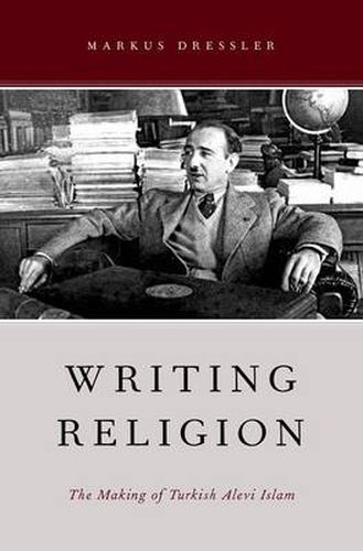 Cover image for Writing Religion: The Making of Turkish Alevi Islam