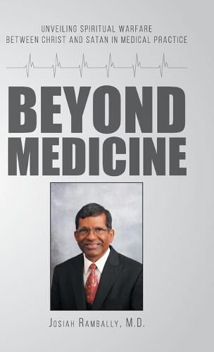 Cover image for Beyond Medicine: Unveiling Spiritual Warfare Between Christ and Satan in Medical Practice