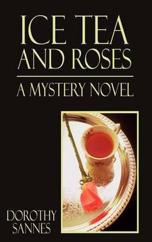 Cover image for Ice Tea and Roses: A Mystery Novel