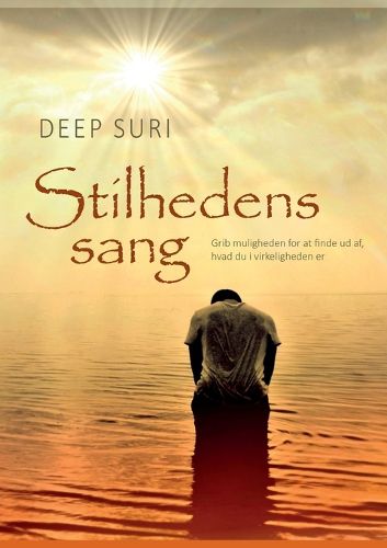Cover image for Stilhedens sang: Grib muligheden for at finde ud af, hvad du i virkeligheden er