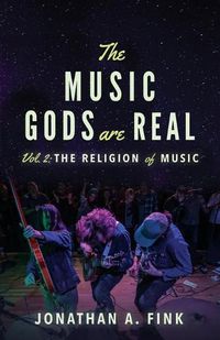 Cover image for The Music Gods are Real: Volume 2 - The Religion of Music