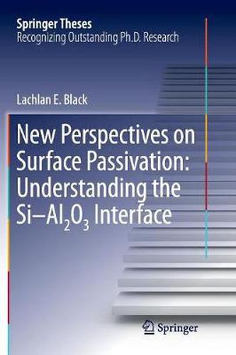 Cover image for New Perspectives on Surface Passivation: Understanding the Si-Al2O3 Interface