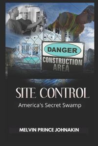 Cover image for Site Control: America's Secret Swamp