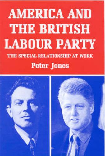 Cover image for America and the British Labour Party: The Special Relationship at Work