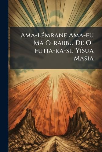 Cover image for Ama-lA(c)mrane Ama-fu Ma O-rabbu De O-futia-ka-su YA-sua Masia