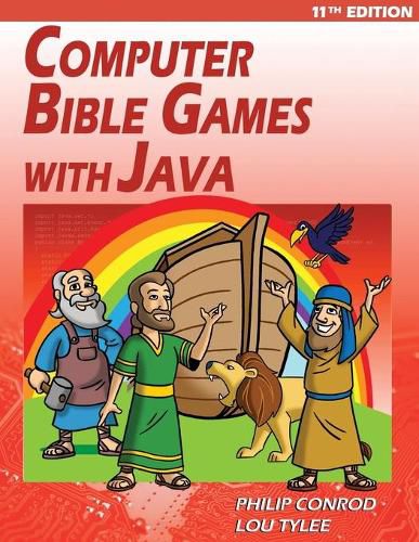 Cover image for Computer Bible Games with Java - 11th Edition: A Java JFC Swing GUI Game Programming Tutorial For Christian Schools