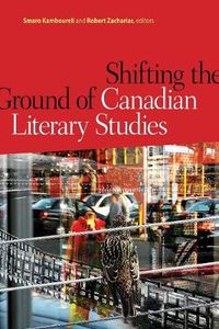 Cover image for Shifting the Ground of Canadian Literary Studies