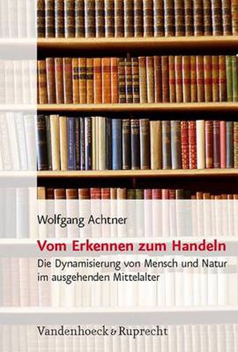 Cover image for Religion, Theologie und Naturwissenschaft / Religion, Theology, and Natural Science: Die Dynamisierung von Mensch und Natur im ausgehenden Mittelalter als Voraussetzung fA r die Entstehung naturwissenschaftlicher RationalitAt
