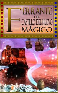 Cover image for Ferrante Y El Castillo del Huevo Magico: Una novela historica