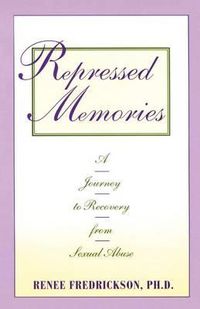 Cover image for Repressed Memories: A Journey to Recovery from Sexual Abuse