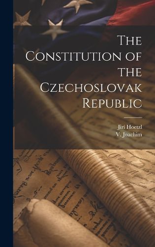 Cover image for The Constitution of the Czechoslovak Republic