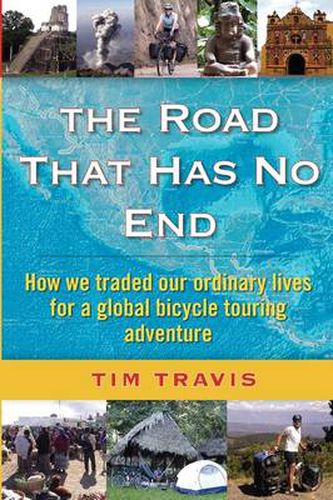 Cover image for The Road That Has No End: How We Traded Our Ordinary Lives for a Global Bicycle Touring Adventure