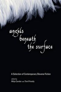 Cover image for Angels Beneath the Surface: A Selection of Contemporary Slovene Writing