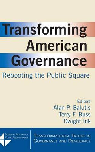 Cover image for Transforming American Governance: Rebooting the Public Square: Rebooting the Public Square